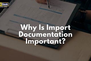 Why Is Import Documentation Important?