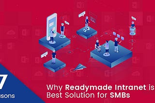 7 Reasons why Readymade Intranet is the best solution for SMB’s