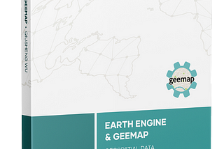 New book release: Earth Engine and Geemap — Geospatial Data Science with Python