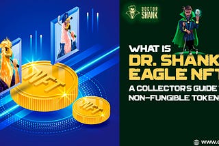 What is Dr. Shank Eagle NFT? A Collector’s Guide To Non-Fungible Tokens