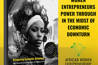 How African Women Entrepreneurs Power Through in an Economic Downturn