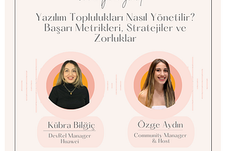 Yazılım Toplulukları Nasıl Yönetilir? Başarı Metrikleri, Stratejiler ve Zorluklar ☀️ Kübra Bilğiç