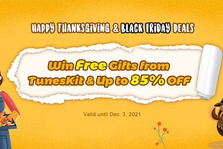 Enjoy TunesKit Thanksgiving & Black Friday Free Gifts and up to 85% off Discounts