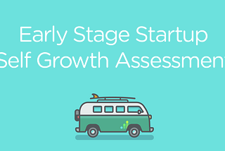 Early Stage Startup Self Growth Assessment