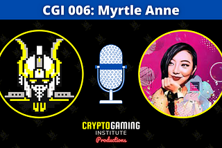 CGI 006: Myrtle Anne | Founder & CEO of Block Tides & PlaceWar | VP of GokuMarket