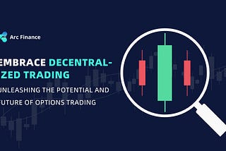 Embrace Decentralized Trading: Unleashing the Potential and Future of Options Trading