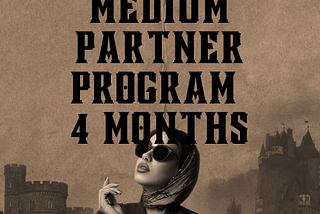 Join The Medium Partner Program In Just 4 Short Months. Here’s How
