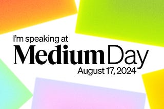 I’m speaking at Medium Day 2024