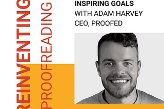 Inspiring Goals With Adam Harvey, CEO Proofed