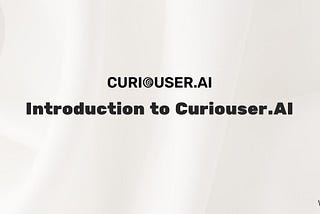 Introduction to Curiouser.AI