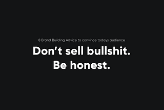 8 Brand Building Advice to convince todays audience