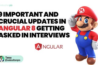 9 imp updates in Angular 8 getting asked in interviews