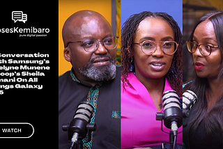 [New Video & Audio Podcast] A Conversation with Samsung’s Evelyne Munene & Loop’s Sheila Kimani On…