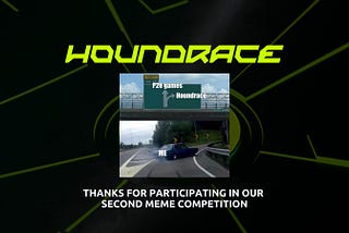 Announcing the winners of the second Houndrace Meme Competition