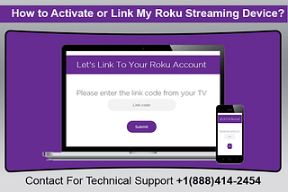 Activate Roku Streaming Device | +1(888)414–2454 | roku.com/link