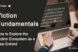 Viction Fundamentals: How to Explore the Viction Ecosystem as a New Entrant