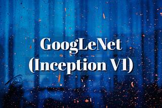 Understand GoogLeNet (Inception v1) and Implement it easily from scratch using Tensorflow and Keras