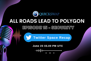 All Roads Lead to Polygon, Episode 15: Security Strategies in Web3 (Twitter Spaces Recap)