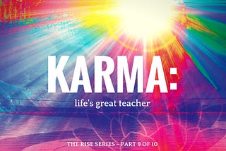 Karma: life’s great teacher
