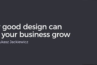 How good design can help your business grow