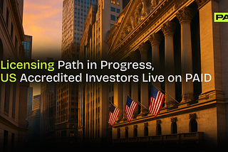 PAID Enters U.S. Licensing Discovery Amid Regulatory Shift, Accredited Investors Already Live