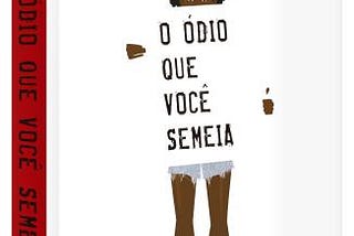 O ódio que você semeia (Angie Thomas)