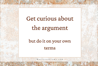 Get Curious About The Argument