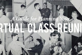 Tips and Tricks for Planning Your Virtual Class Reunion