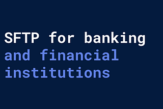 SFTP for banking and financial institutions