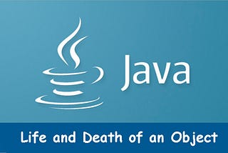 Life and Death of an Object in Java