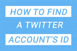 How to find a Twitter account’s ID