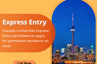 Canada invited 636 Express Entry candidates to apply for permanent residence.