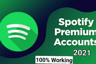 Free Premimum Spotify Account — 100% Working 2021