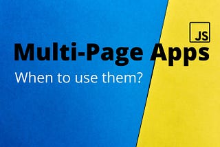 When to use Multi-Page Apps?