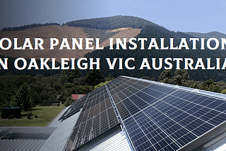 Solar Panel Installation in Oakleigh VIC Australia