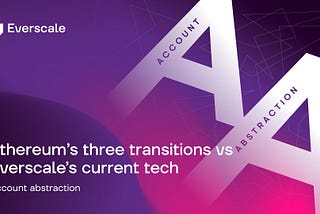 Ethereum’s three transitions vs Everscale’s current tech. Part two Account Abstraction