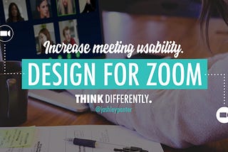 Increase meeting usability by designing for Zoom