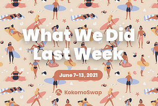 What we did last week.(June 7-June13, 2021)
