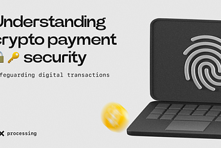 Understanding Crypto Payment Security: Safeguarding Digital Transactions