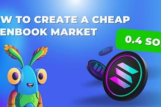 HOW TO CREATE A CHEAP OPENBOOK MARKET SOLANA