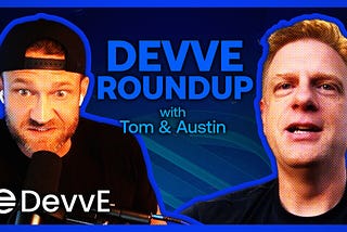 Watch Now: DevvE Roundup & Senior Leadership Roundtable
