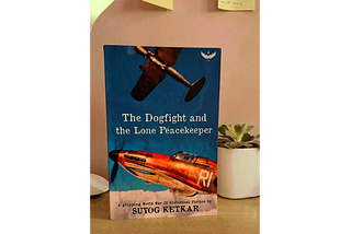 The Dogfight and the Lone Peacekeeper by Suyog Ketkar