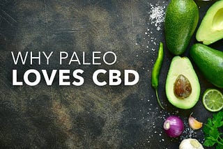 Why Paleo Loves CBD