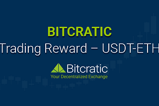 Bitcratic Trading Reward — USDT-ETH