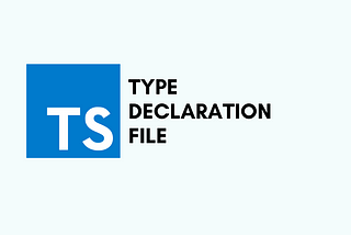 The Importance of TypeScript Type Declaration Files