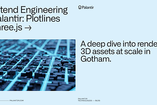 Frontend Engineering at Palantir: Plotlines in Three.js