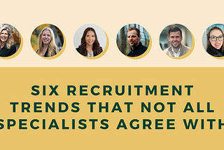 Thumbnail for the article: “Six recruitment trends that not all specialists agree with”