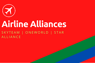 Airline Alliances, What and Why?