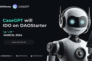 CaseGPT Whitelist for DAOStarter IDO is now OPEN!