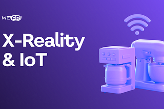 X-Reality and Internet of Things